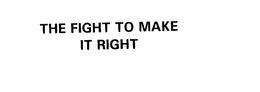 THE FIGHT TO MAKE IT RIGHT trademark