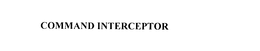 COMMAND INTERCEPTOR trademark