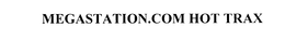 MEGASTATION.COM HOT TRAX trademark