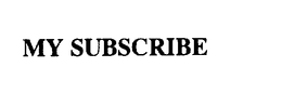 MY SUBSCRIBE trademark