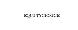 EQUITYCHOICE trademark