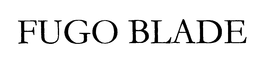 FUGO BLADE trademark