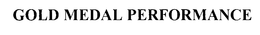 GOLD MEDAL PERFORMANCE trademark
