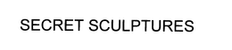 SECRET SCULPTURES trademark