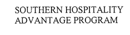 SOUTHERN HOSPITALITY ADVANTAGE PROGRAM trademark
