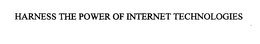 HARNESS THE POWER OF INTERNET TECHNOLOGIES trademark