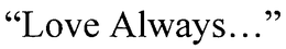 "LOVE ALWAYS..." trademark