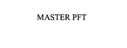 MASTER PFT trademark