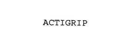 ACTIGRIP trademark