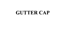 GUTTER CAP trademark