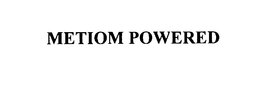 METIOM POWERED trademark