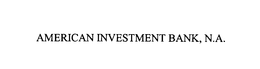 AMERICAN INVESTMENT BANK, N.A. trademark