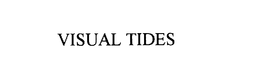 VISUAL TIDES trademark