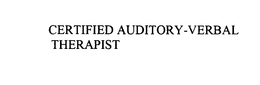 CERTIFIED AUDITORY-VERBAL THERAPIST trademark