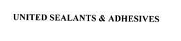UNITED SEALANTS & ADHESIVES trademark