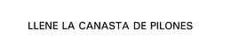 LLENE LA CANASTA DE PILONES trademark