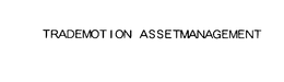 TRADEMOTION ASSETMANAGEMENT trademark
