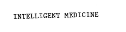 INTELLIGENT MEDICINE trademark