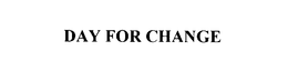 DAY FOR CHANGE trademark