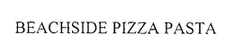 BEACHSIDE PIZZA PASTA trademark
