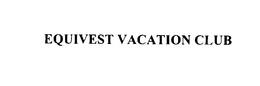 EQUIVEST VACATION CLUB trademark