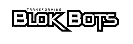 TRANSFORMING BLOK BOTS trademark
