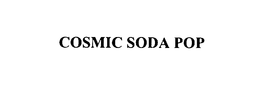 COSMIC SODA POP trademark