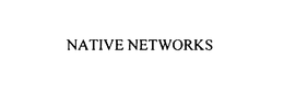 NATIVE NETWORKS trademark