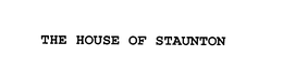 THE HOUSE OF STAUNTON trademark