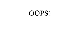 OOPS! trademark