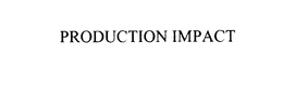 PRODUCTION IMPACT trademark