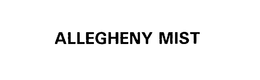 ALLEGHENY MIST trademark