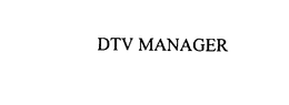 DTV MANAGER trademark