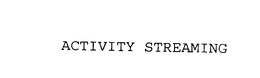 ACTIVITY STREAMING trademark