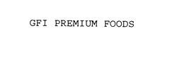 GFI PREMIUM FOODS trademark