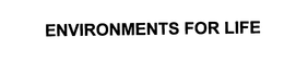 ENVIRONMENTS FOR LIFE trademark