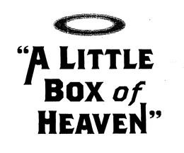 "A LITTLE BOX OF HEAVEN" trademark