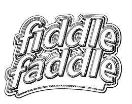 FIDDLE FADDLE trademark
