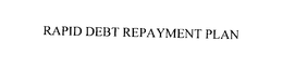 RAPID DEBT REPAYMENT PLAN trademark