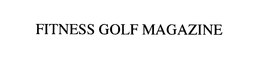 FITNESS GOLF MAGAZINE trademark