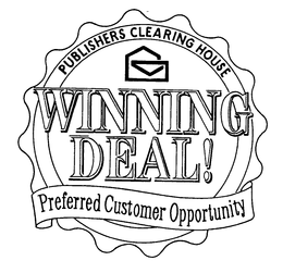 PUBLISHERS CLEARING HOUSE WINNING DEAL!PREFERRED CUSTOMER OPPORTUNITY trademark