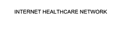 INTERNET HEALTHCARE NETWORK trademark