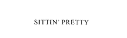 SITTIN' PRETTY trademark