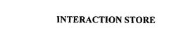 INTERACTION STORE trademark