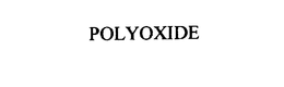 POLYOXIDE trademark