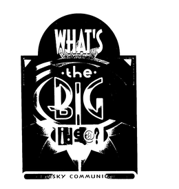 WHAT'S THE BIG IDE@? trademark