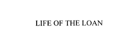 LIFE OF THE LOAN trademark