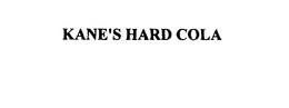 KANE'S HARD COLA trademark
