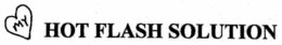 MY HOT FLASH SOLUTION trademark