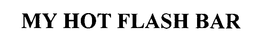 MY HOT FLASH BAR trademark